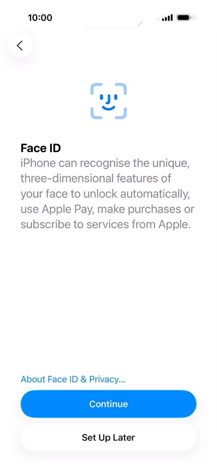 Follow the instructions on the screen to turn on use of Face ID or press Set Up Later.