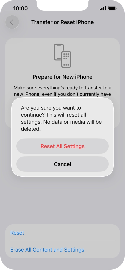 Press Reset All Settings. Wait a moment while the factory default settings are restored. Follow the instructions on the screen to set up your phone and prepare it for use.