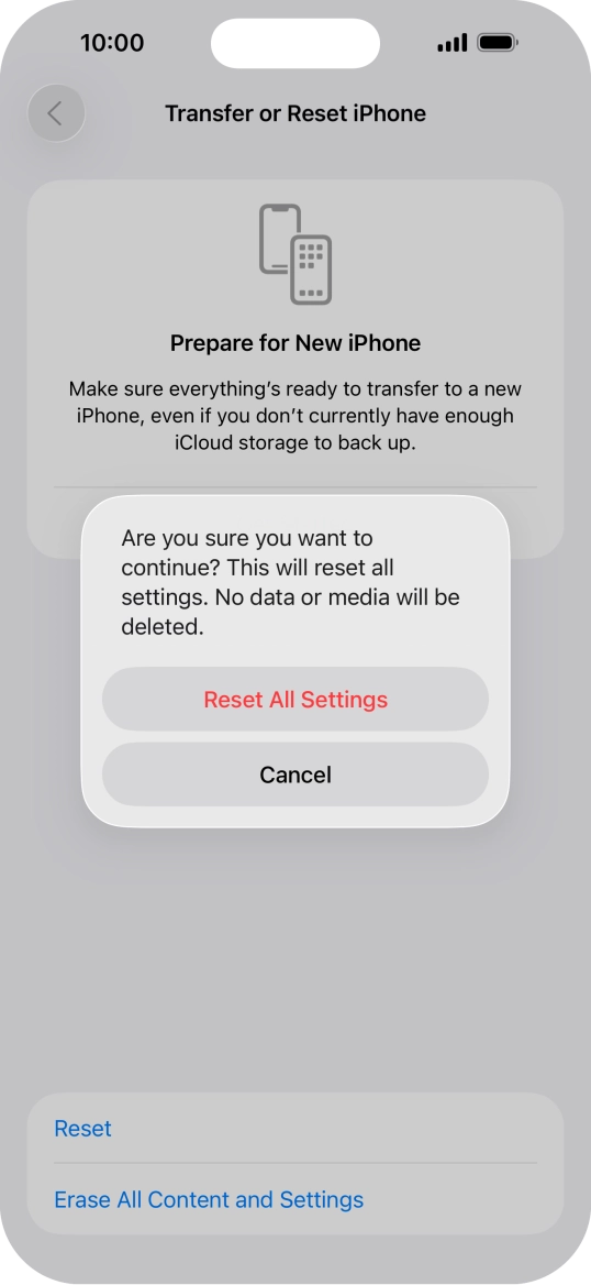 Press Reset All Settings. Wait a moment while the factory default settings are restored. Follow the instructions on the screen to set up your phone and prepare it for use.
