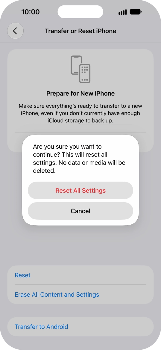 Press Reset All Settings. Wait a moment while the factory default settings are restored. Follow the instructions on the screen to set up your phone and prepare it for use.
