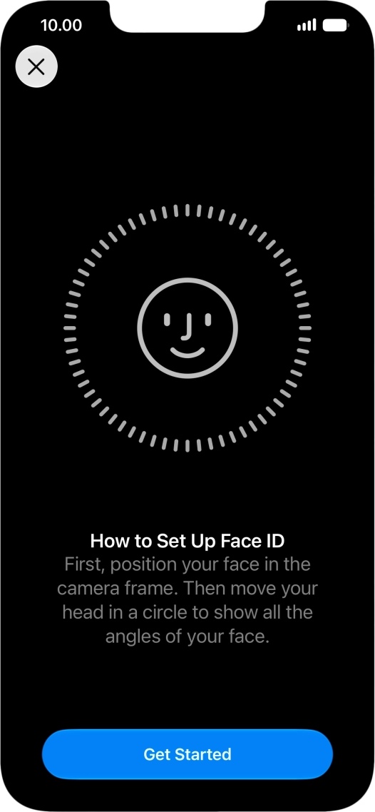 Press Get Started and follow the instructions on the screen to set up Face ID. Press Get Started and follow the instructions on the screen to set up Face ID.