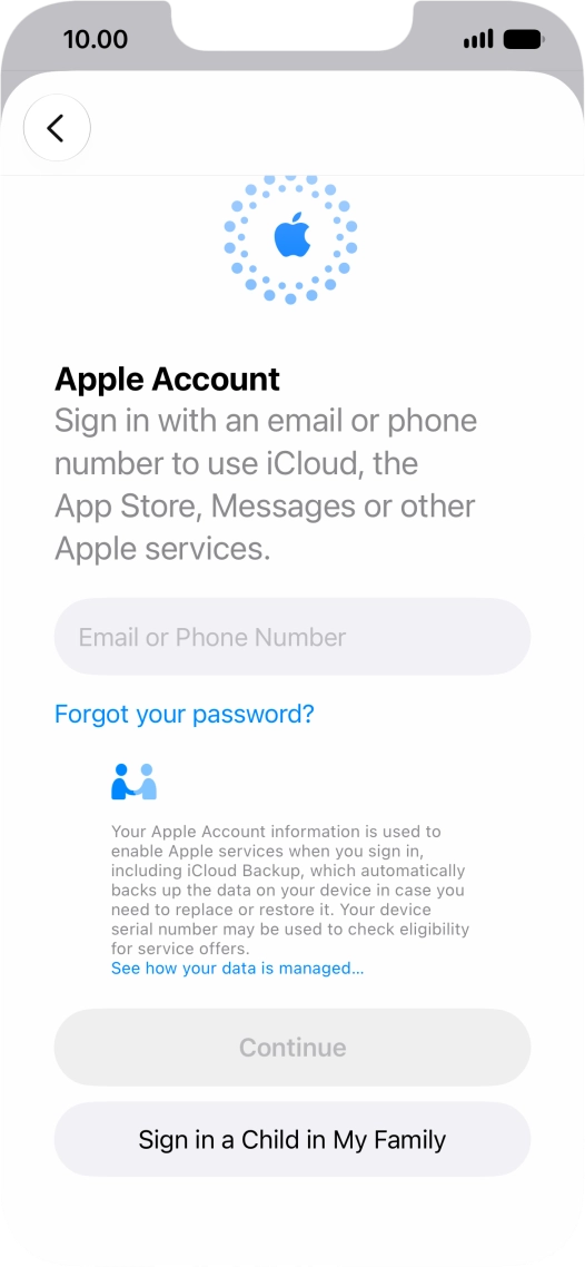 Press Email or Phone Number and key in the username for your Apple Account. Press Email or Phone Number and key in the username for your Apple Account.