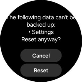 Press Reset. Wait a moment while the factory default settings are restored. Follow the instructions on the screen to set up your smartwatch and prepare it for use.