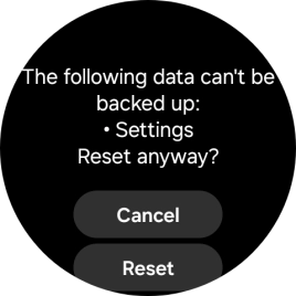Press Reset. Wait a moment while the factory default settings are restored. Follow the instructions on the screen to set up your smartwatch and prepare it for use.