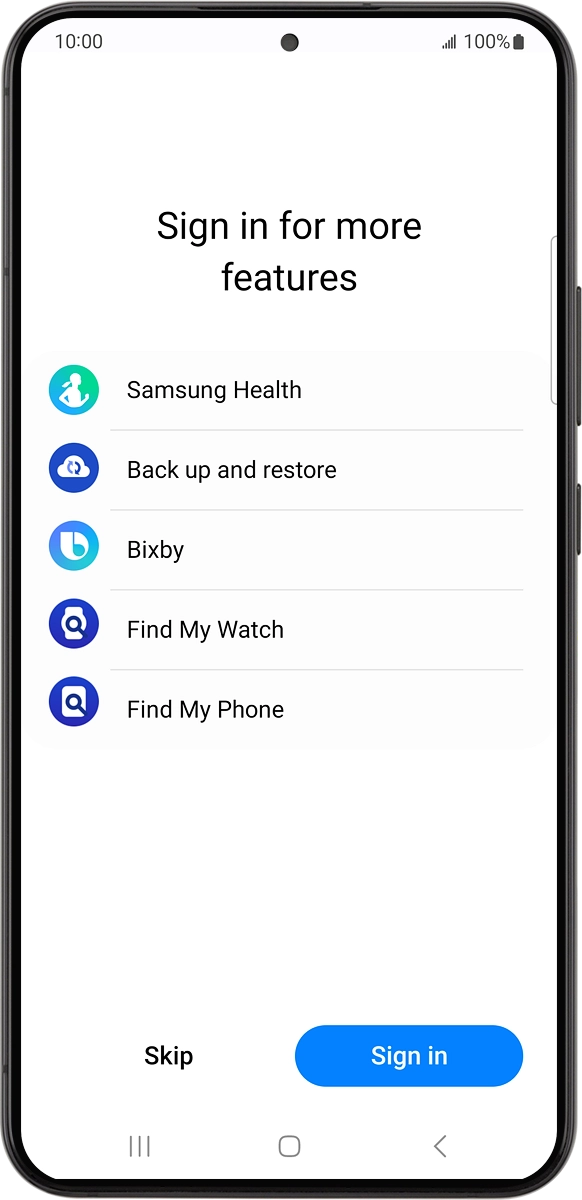 On your phone: Press Sign in and follow the instructions on the screen to log on with your Samsung account or to create a new Samsung account if don't have one already.
