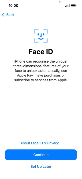 Follow the instructions on the screen to turn on use of Face ID or press Set Up Later.