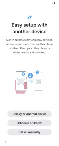 Press the required setting to transfer content from another device or press Set up manually.