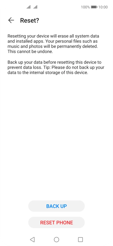 Press RESET PHONE. Wait a moment while the factory default settings are restored. Follow the instructions on the screen to set up your phone and prepare it for use.