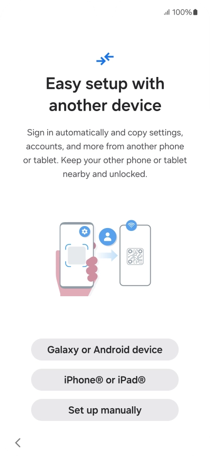Press the required setting to transfer content from another device or press Set up manually.