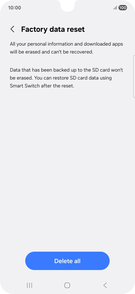 Press Delete all. Wait a moment while the factory default settings are restored. Follow the instructions on the screen to set up your phone and prepare it for use.