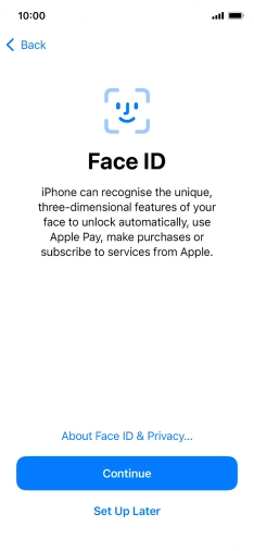 Follow the instructions on the screen to turn on use of Face ID or press Set Up Later.