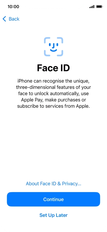 Follow the instructions on the screen to turn on use of Face ID or press Set Up Later.