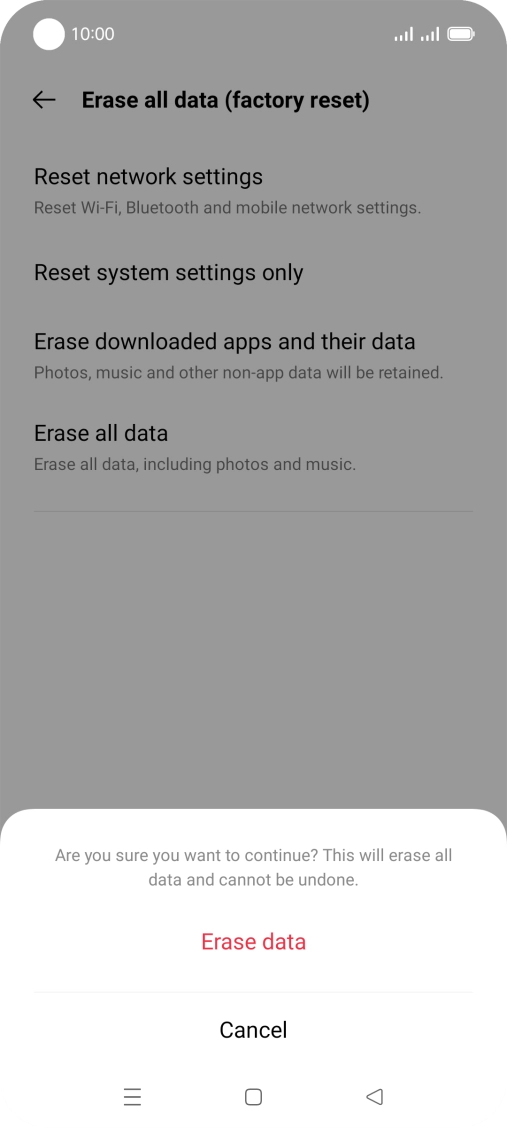 Press Erase data. Wait a moment while the factory default settings are restored. Follow the instructions on the screen to set up your phone and prepare it for use.