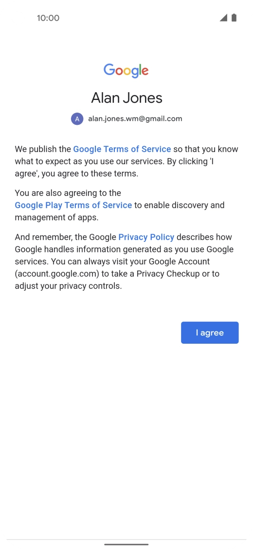 Press I agree and follow the instructions on the screen to select settings for your Google account.