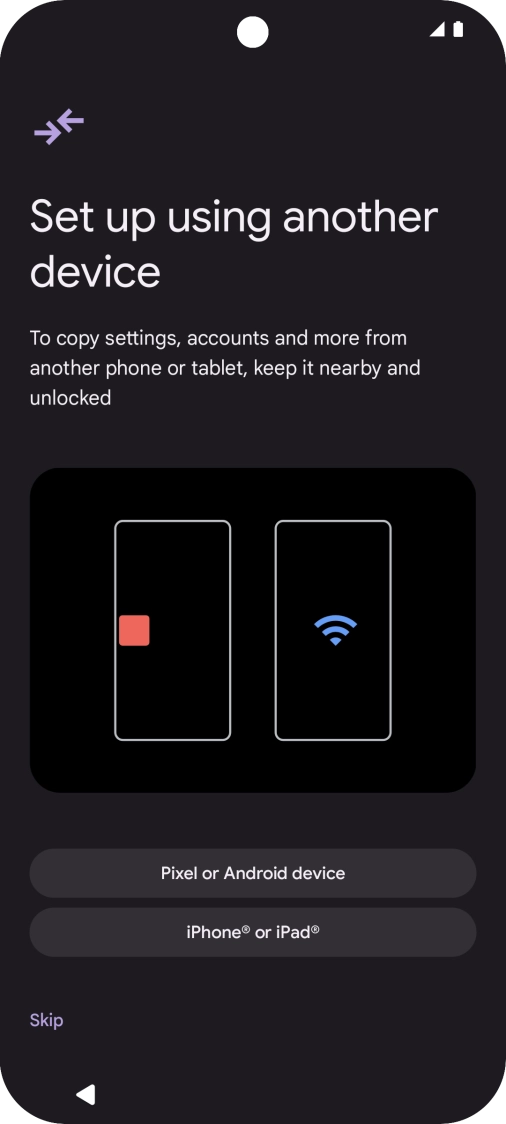 You can transfer the contents of another phone to your phone when it's activated for the first time and after a factory reset. When this screen is displayed, your phone is ready to transfer contents from another phone.