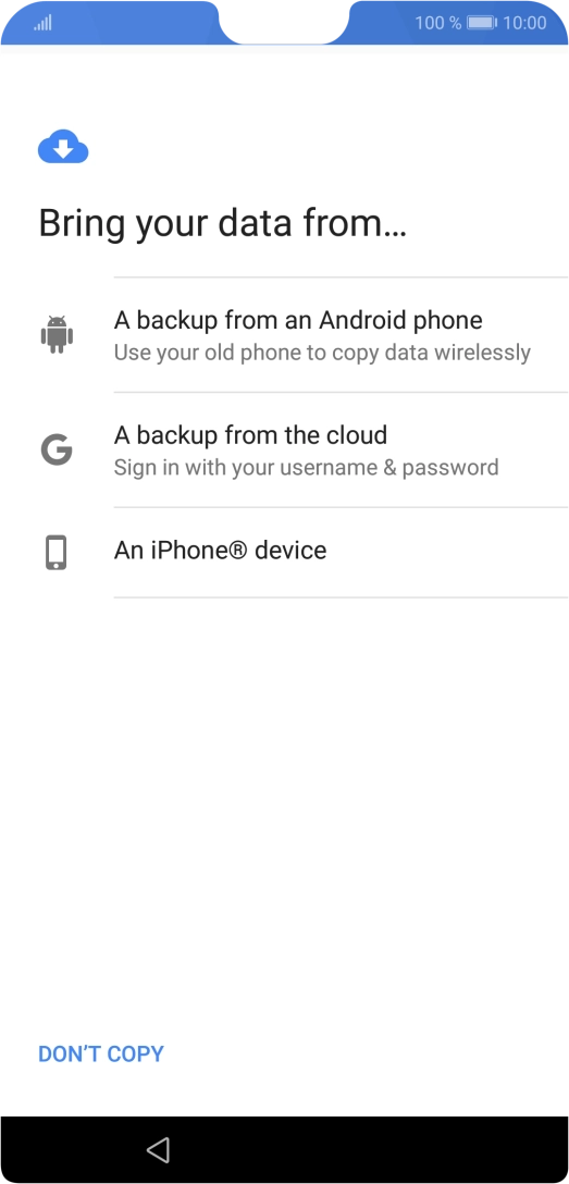 Press the required setting and follow the instructions on the screen to transfer the content from the other phone and finish the activation of your phone.