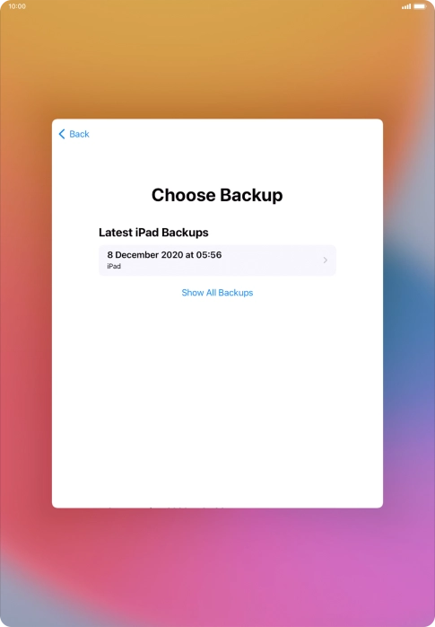 Press the required backup and your tablet restores the content of the selected backup. Subsequently, follow the instructions on the screen to set up your tablet and prepare it for use.