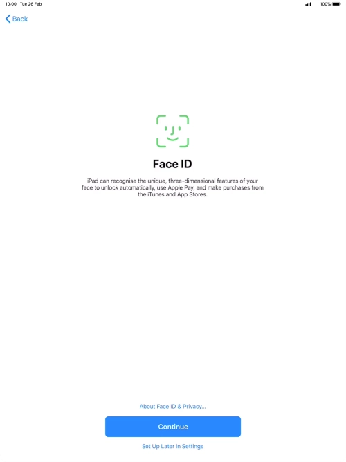 Follow the instructions on the screen to turn on use of Face ID or press Set Up Later in Settings.