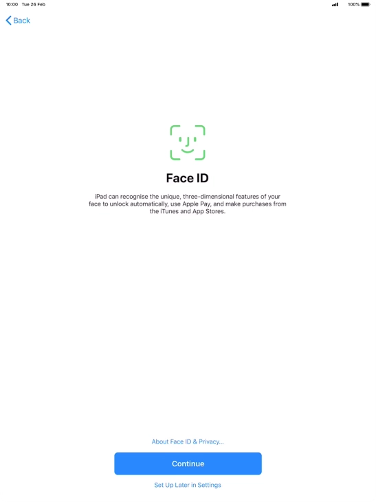 Follow the instructions on the screen to turn on use of Face ID or press Set Up Later in Settings.