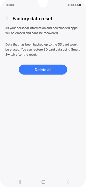 Press Delete all. Wait a moment while the factory default settings are restored. Follow the instructions on the screen to set up your phone and prepare it for use.