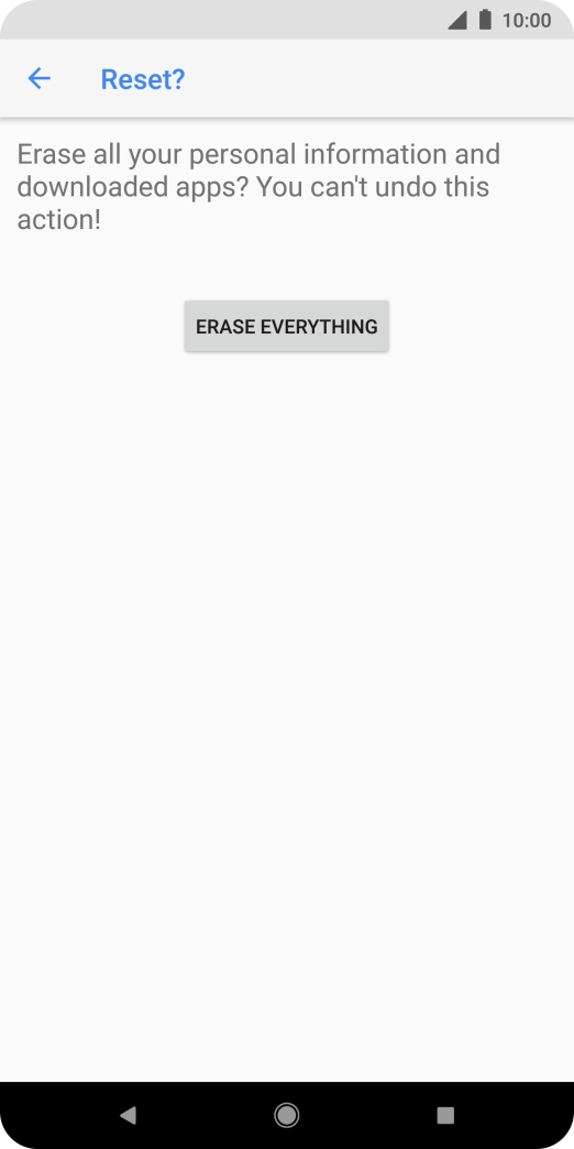 Press ERASE EVERYTHING. Wait a moment while the factory default settings are restored. Follow the instructions on the screen to set up your phone and prepare it for use.