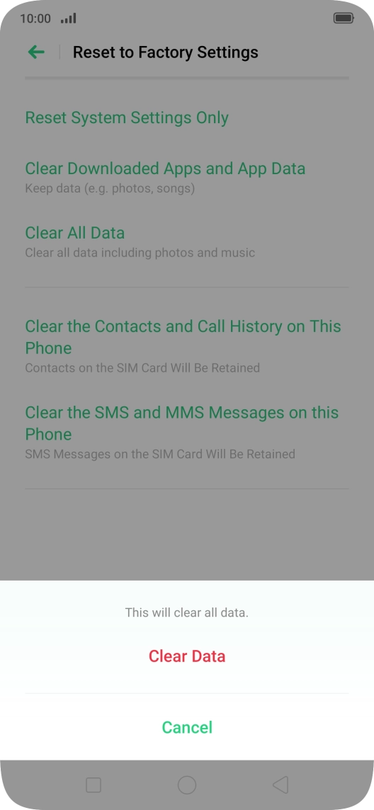 Press Clear Data. Wait a moment while the factory default settings are restored. Follow the instructions on the screen to set up your phone and prepare it for use.