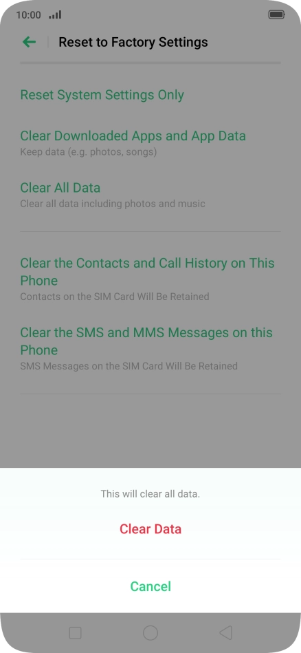 Press Clear Data. Wait a moment while the factory default settings are restored. Follow the instructions on the screen to set up your phone and prepare it for use.