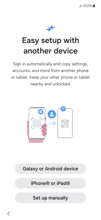 Press the required setting to transfer content from another device or press Set up manually.