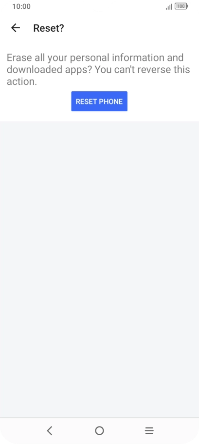 Press RESET PHONE. Wait a moment while the factory default settings are restored. Follow the instructions on the screen to set up your phone and prepare it for use.