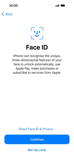 Follow the instructions on the screen to turn on use of Face ID or press Set Up Later.