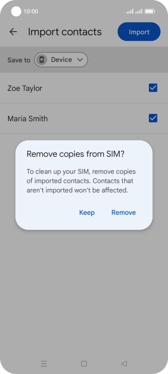 If you want to keep the copied contacts your SIM, press Keep.