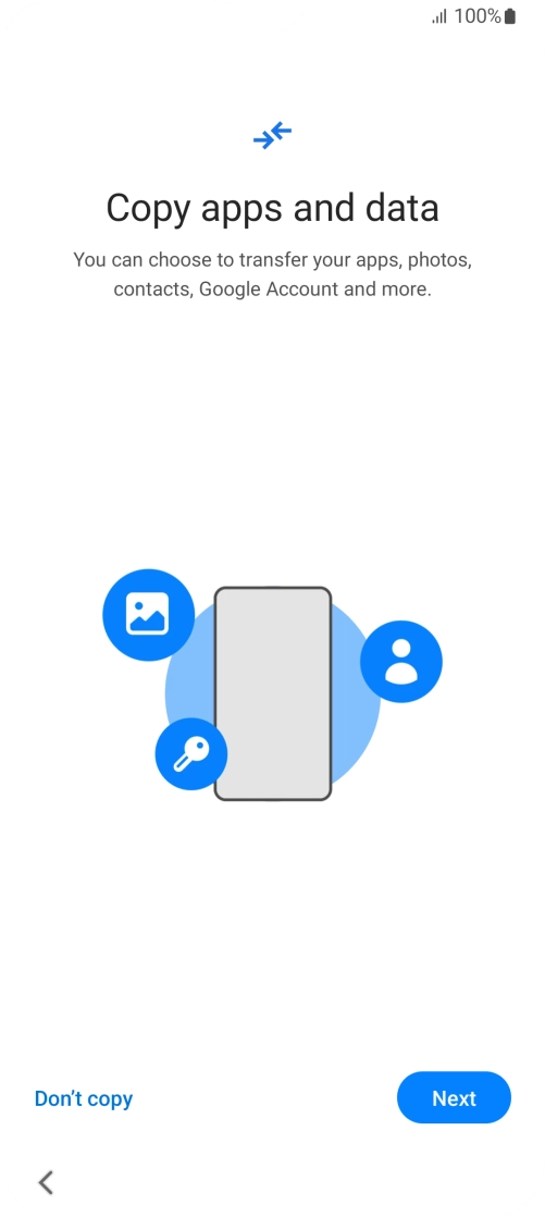 You can transfer the contents of another phone to your phone when it's activated for the first time and after a factory reset. When this screen is displayed, your phone is ready to transfer contents from another phone.