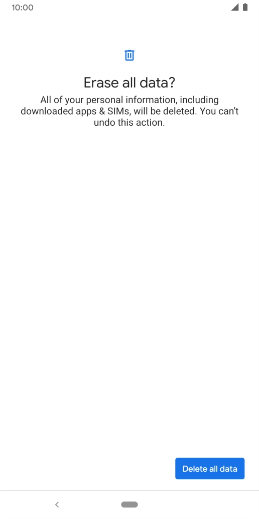 Press Delete all data. Wait a moment while the factory default settings are restored. Follow the instructions on the screen to set up your phone and prepare it for use.