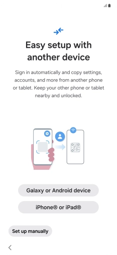 Press the required setting to transfer content from another device or press Set up manually.