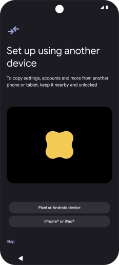 You can transfer the contents of another phone to your phone when it's activated for the first time and after a factory reset. When this screen is displayed, your phone is ready to transfer contents from another phone.