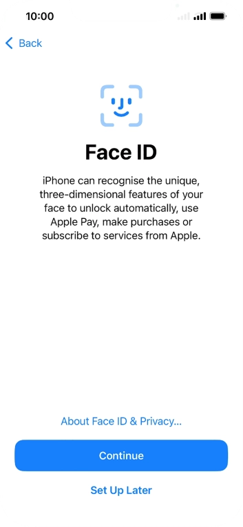 Follow the instructions on the screen to turn on use of Face ID or press Set Up Later.