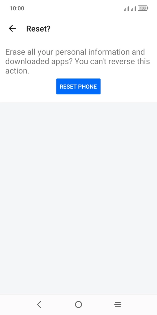 Press RESET PHONE. Wait a moment while the factory default settings are restored. Follow the instructions on the screen to set up your phone and prepare it for use.
