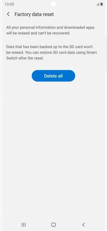 Press Delete all. Wait a moment while the factory default settings are restored. Follow the instructions on the screen to set up your phone and prepare it for use.