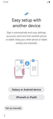 Press the required setting to transfer content from another device or press Set up manually.