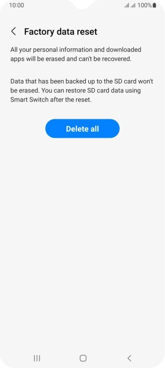 Press Delete all. Wait a moment while the factory default settings are restored. Follow the instructions on the screen to set up your phone and prepare it for use.