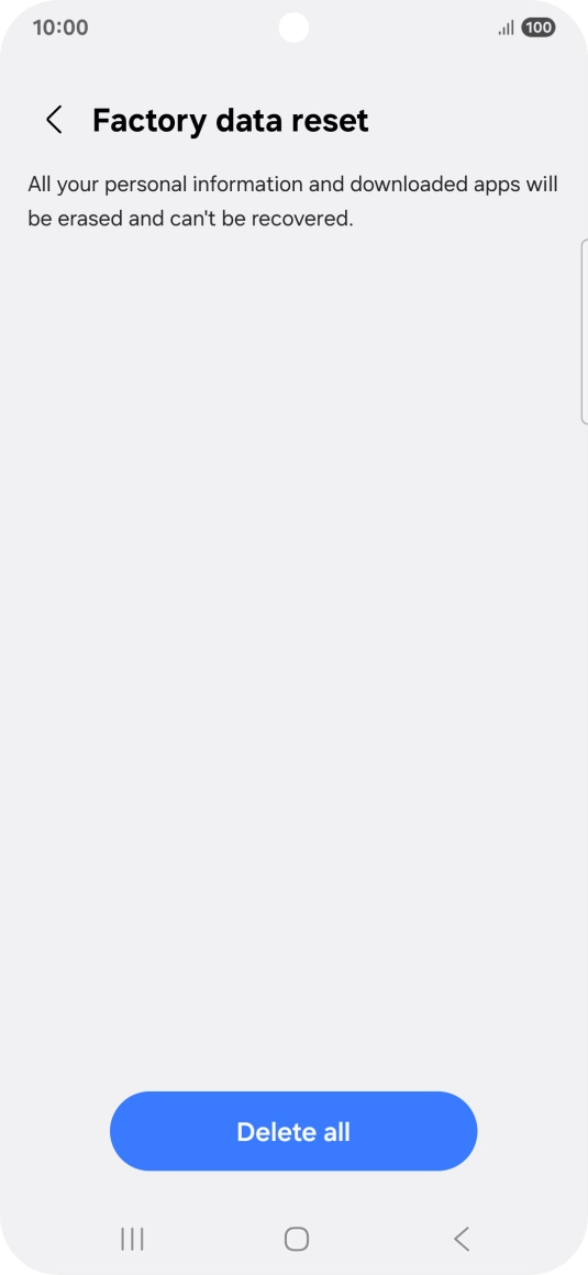 Press Delete all. Wait a moment while the factory default settings are restored. Follow the instructions on the screen to set up your phone and prepare it for use.