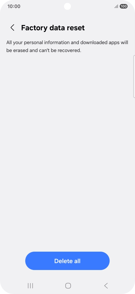 Press Delete all. Wait a moment while the factory default settings are restored. Follow the instructions on the screen to set up your phone and prepare it for use.