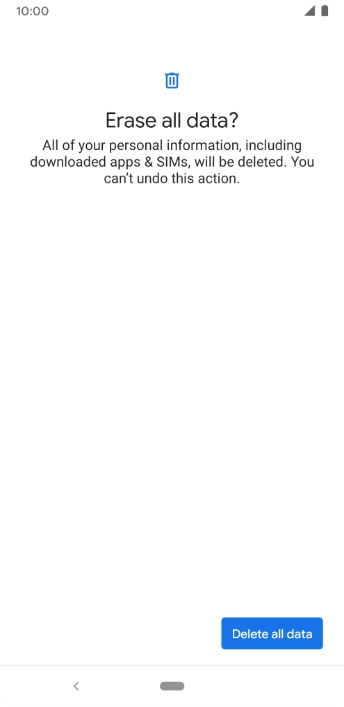Press Delete all data. Wait a moment while the factory default settings are restored. Follow the instructions on the screen to set up your phone and prepare it for use.