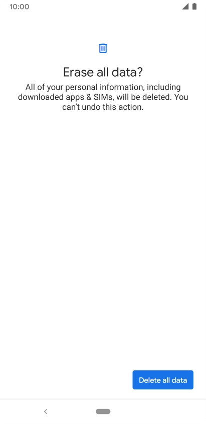 Press Delete all data. Wait a moment while the factory default settings are restored. Follow the instructions on the screen to set up your phone and prepare it for use.