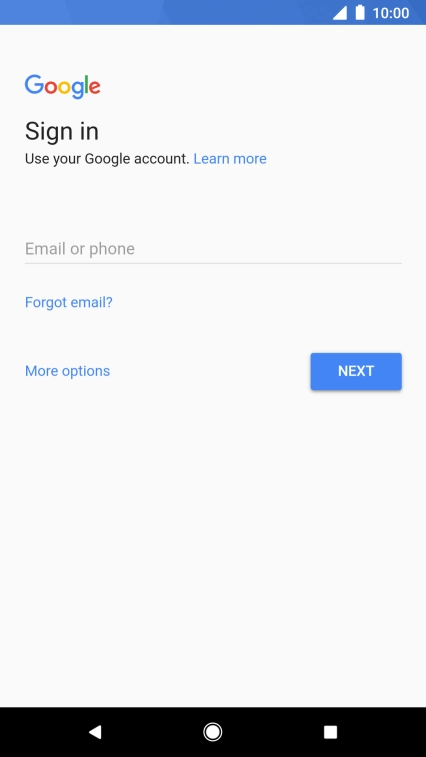 If you don't have a Google account, press More options and follow the instructions on the screen to create an account.