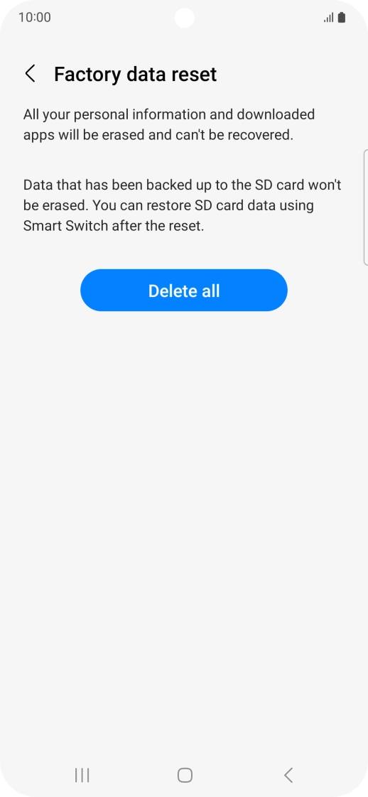 Press Delete all. Wait a moment while the factory default settings are restored. Follow the instructions on the screen to set up your phone and prepare it for use.