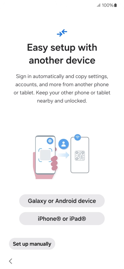 Press the required setting to transfer content from another device or press Set up manually.