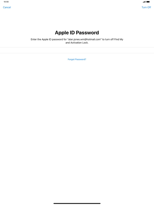 Key in the password for your Apple ID and press Turn Off. Wait a moment while the factory default settings are restored. Follow the instructions on the screen to set up your tablet and prepare it for use.
