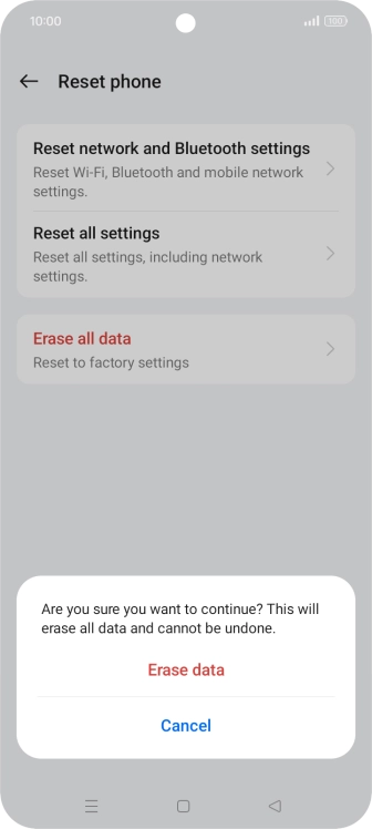 Press Erase data. Wait a moment while the factory default settings are restored. Follow the instructions on the screen to set up your phone and prepare it for use.