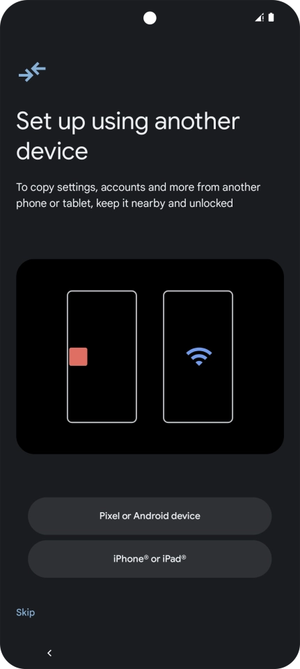 You can transfer the contents of another phone to your phone when it's activated for the first time and after a factory reset. When this screen is displayed, your phone is ready to transfer contents from another phone.